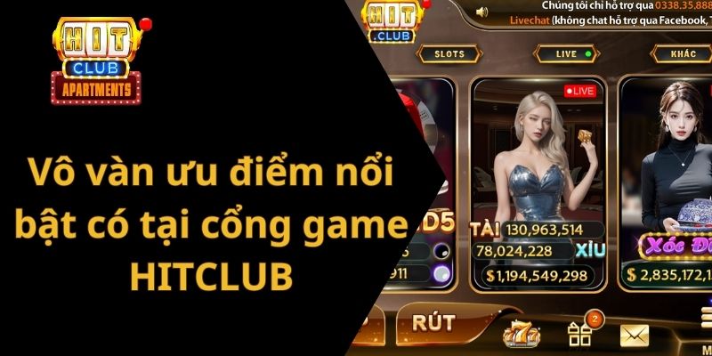 Vô vàn ưu điểm nổi bật có tại cổng game HITCLUB